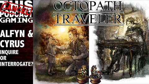 Octopath Traveler: Alfyn & Cyrus, Chapter 1: Inquire or Interrogate?