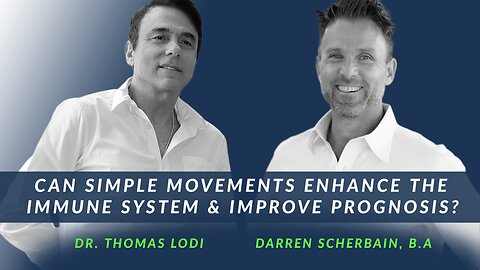 Episode 69 - Can Simple Movements Enhance the Immune System & Improve Prognosis?