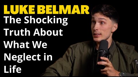 The Shocking Truth About What We Neglect in Life#freedom#lukebelmar