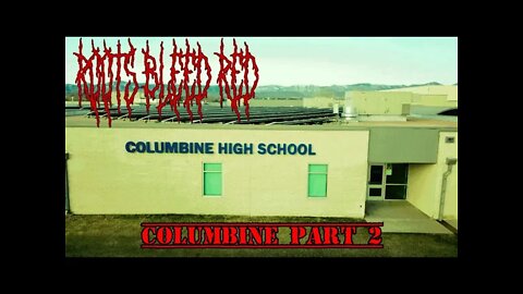 Roots Bleed Red: Columbine part 2