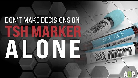 Don't Make Decisions On TSH Marker Alone