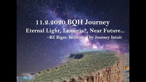 11.2.2020 BQH Journey Eternal Light- Gold Flame, Lemuria, and near future...