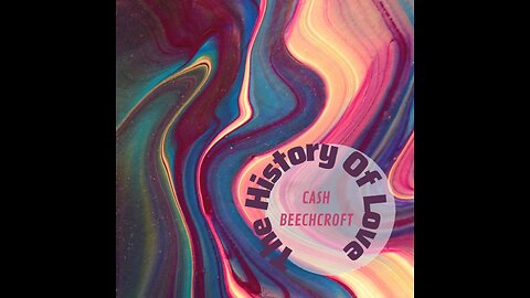 The History Of Love - Cash Beechcroft