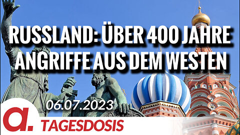 Russland: Über 400 Jahre Angriffe aus dem Westen | Von Wolfgang Effenberger