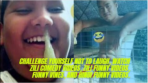 CHALLENGE YOURSELF NOT TO LAUGH, WATCH ZILI COMEDY VIDEOS, ZILI FUNNY VIDEOS,