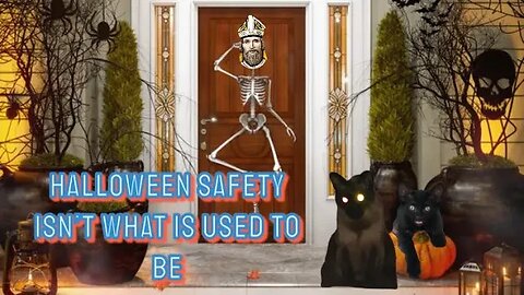 Halloween Safety Isnt What It Used To Be!
