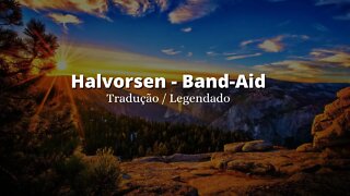 Halvorsen - Band-Aid Tradução / Legendado