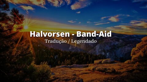 Halvorsen - Band-Aid Tradução / Legendado