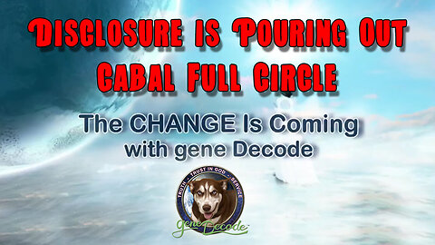 Gene Decode - Disclosure Is Pouring Out - Cabal Full Circle - 4/2/24..