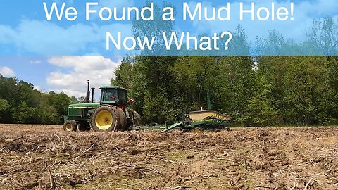 We Found a Mud Hole! Now What?
