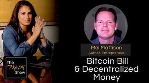 Mel K & Mel Mattison | Bitcoin Bill & Decentralized Money | 8-11-24