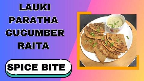 Lauki Ka Paratha With Cucumber Raita