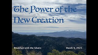 The Power of the New Creation - Breakfast with the Silvers & Smith Wigglesworth Mar 9