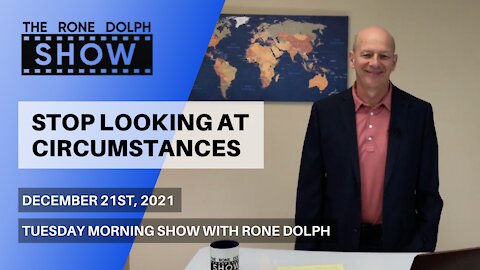 Stop Looking At Circumstances - Tuesday Christian Teaching | The Rone Dolph Show