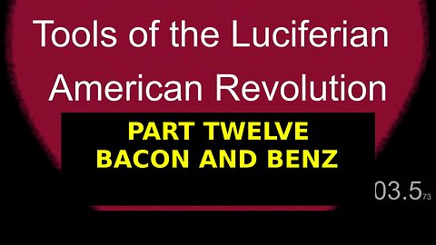 Tools of the Luciferian American Revolution: Part TWELVE