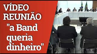 VÍDEO DA REUNIÃO MINISTERIAL: Presidente da Caixa fala que "a Band queria dinheiro"