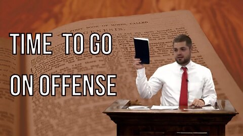 Hey Christians: It's Time to Go on OFFENSE!