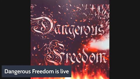 Dangerous Freedom is live