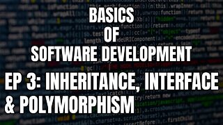 Basics of Software Development - Episode 3 Inheritance, interfaces and polymorphism