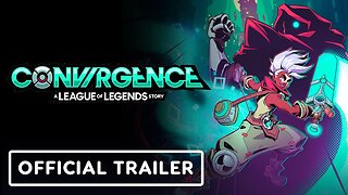 Convergence: A League of Legends Story - Official Cinematic Story Trailer