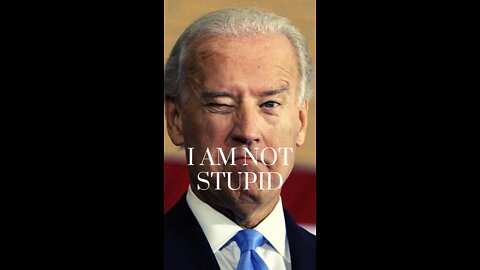 Biden is not stupid?
