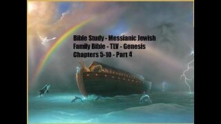 Bible Study - Messianic Jewish Family Bible - TLV - Genesis Chapters 5-10 - Part 4