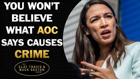 You'll Never Believe What AOC Says Causes Crime