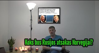 2023.02.15 - Koks bus Rusijos atsakas Norvegijai? ( ištrintas iš Youtube )