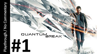 Quantum Break (Part 1) playthrough