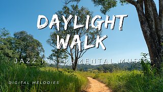 Daylight Walk (Refreshing Instrumental Jazz Music)
