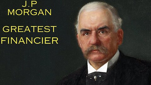 J P Morgan The Journey of America's Greatest banker