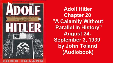 Adolf Hitler Chapter 20 "A Calamity Without Parallel In History" Aug. 24-Sep. 3, 1939 by John Toland