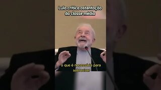 Lula critica a ostentação da classe média