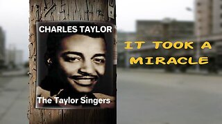 It Took A Miracle - Reverend Charles Taylor and The Taylor Singers