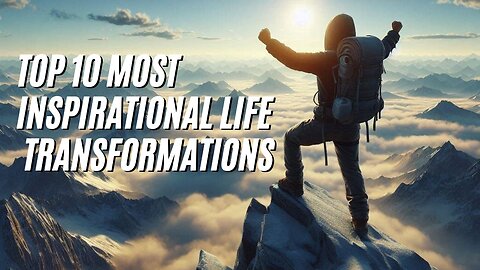 Top 10 Most Inspirational Life Transformations
