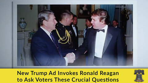 New Trump Ad Invokes Ronald Reagan to Ask Voters These Crucial Questions