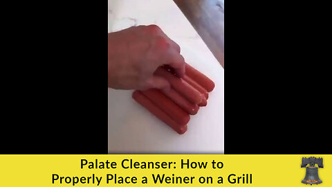 Palate Cleanser: How to Properly Place a Weiner on a Grill