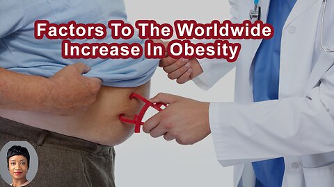 What Are Some Of The Contributing Factors To The Worldwide Increase In Obesity?