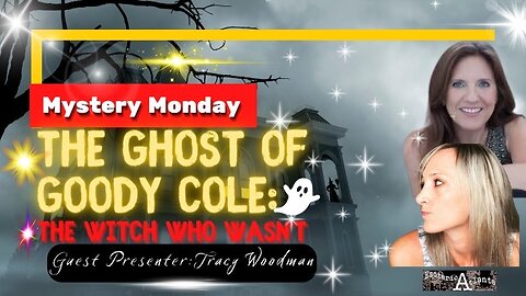 MYSTERY MONDAY: The Ghost of Goody Cole with Tracy Woodman