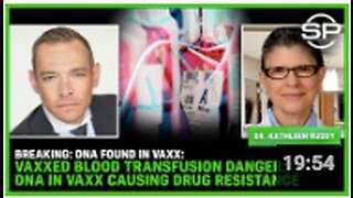 BREAKING: DNA Found In Vaxx: Vaxxed Blood Transfusion DANGER: DNA In VAXX Causing DRUG RESISTANCE