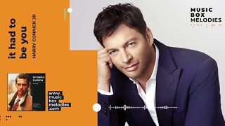 [Music box melodies] - It Had to be You by Harry Connick Jr