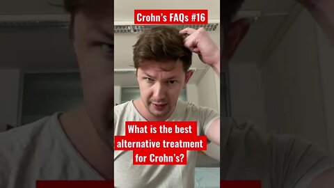 Crohn’s FAQs #16: What is the best alternative treatment for Crohn’s disease?