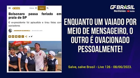GF BRASIL Notícias - Atualizações das 21h - quinta-feira patriótica - Live 126 - 08/06/2023!