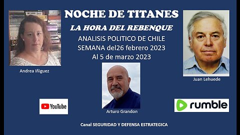 NOCHE DE TITANES en la HORA DEL REBENQUE. Analisis Politico de Chile 5 marzo 2023