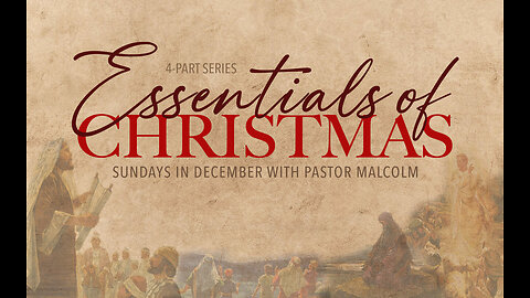 Essentials of Christmas, Part 3 - "The Purpose of His Coming, Part 1" - Hebrews 10:7