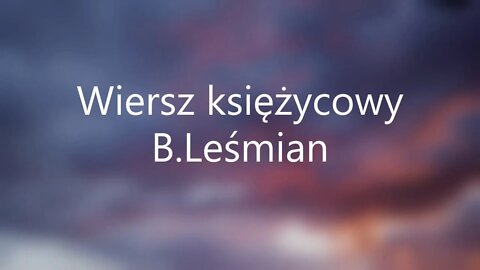 Wiersz księżycowy-B.Leśmian