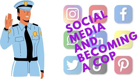 SOCIAL MEDIA AND BECOMING A POLICE OFFICER