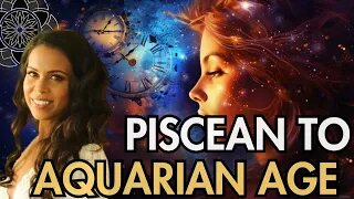 Galactic Astrology, Piscean to Aquarian Age & Starseeds