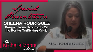 Special Presentation: Sheena Rodriguez 'Border Crisis Whistleblower Congressional Testimony'