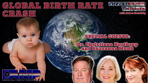Global Birth Rate Crash with Dr. Christiane Northrup, and Suzzanne Monk | Unrestricted Truths Ep. 413